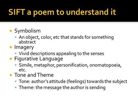 Symbolism An object, color, etc that stands for something abstract Imagery Vivid descriptions appealing to the senses Figurative Language Simile, metaphor,