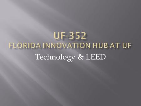 Technology & LEED. Three level building plus utilities penthouse Single administrative and multi tenant offices, reception, conference rooms, lounge,