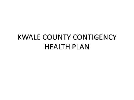 KWALE COUNTY CONTIGENCY HEALTH PLAN