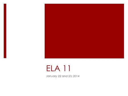 ELA 11 January 22 and 23, 2014. ACT Prep Questions 7-10.