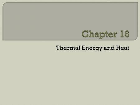 Thermal Energy and Heat