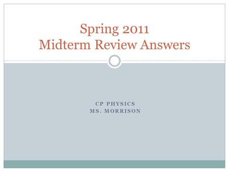 Spring 2011 Midterm Review Answers