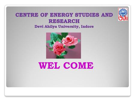 CENTRE OF ENERGY STUDIES AND RESEARCH Devi Ahilya University, Indore