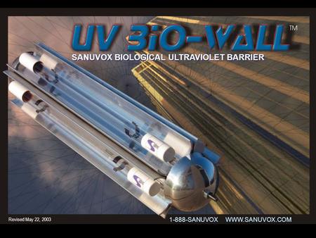 1-888-SANUVOX WWW.SANUVOX.COM SANUVOX SANUVOX BIOLOGICAL BIOLOGICAL ULTRAVIOLET ULTRAVIOLET BARRIER Revised May 22, 2003.