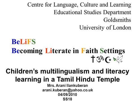 BeLiFS Becoming Literate in Faith Settings Centre for Language, Culture and Learning Educational Studies Department Goldsmiths University of London Childrens.