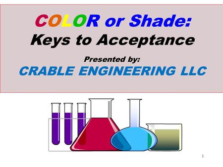 COLOR or Shade: Keys to Acceptance CRABLE ENGINEERING LLC