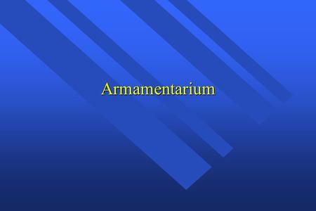 Armamentarium.