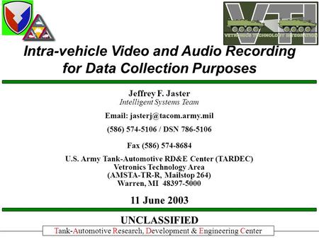 Tank-Automotive Research, Development & Engineering Center UNCLASSIFIED 11 June 2003 Jeffrey F. Jaster Intelligent Systems Team