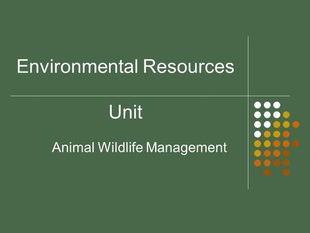 Environmental Resources Unit Animal Wildlife Management.