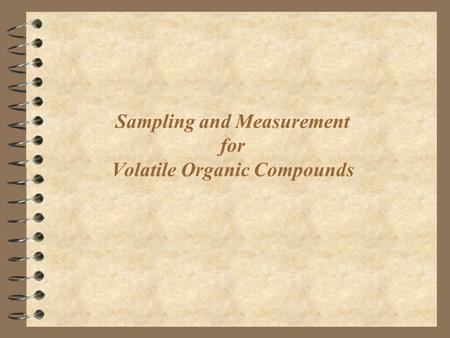 Sampling and Measurement for Volatile Organic Compounds