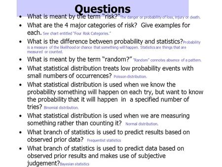 Questions What is meant by the term risk? The danger or probability of loss, injury or death. What are the 4 major categories of risk? Give examples for.