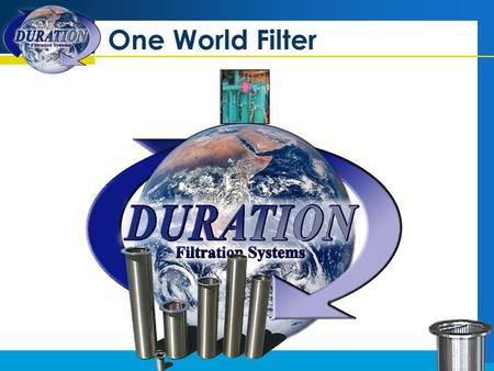 One World Filter. NO MORE FILTERS One filter for all engines No more purchasing of filters No more disposal of filters.