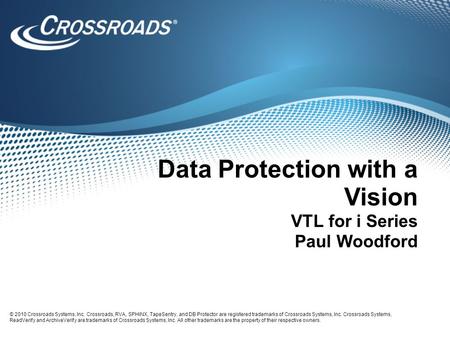 © 2010 Crossroads Systems, Inc. Crossroads, RVA, SPHiNX, TapeSentry, and DB Protector are registered trademarks of Crossroads Systems, Inc. Crossroads.