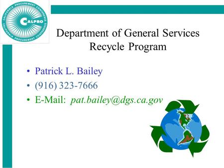 Department of General Services Recycle Program Patrick L. Bailey (916) 323-7666