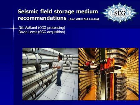 Seismic field storage medium recommendations (June 2013 EAGE London)