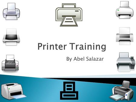 By Abel Salazar. Printer and toner varience Printer List Toner Cartridge Installation Paper Jams Trouble Shooting Known Issues Information Pages.