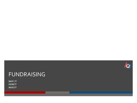 FUNDRAISING WHY ?? HOW?? WHO??. What are we going to talk about? It takes a village to make a FIRST Robotics team truly successful. More than just a teacher.