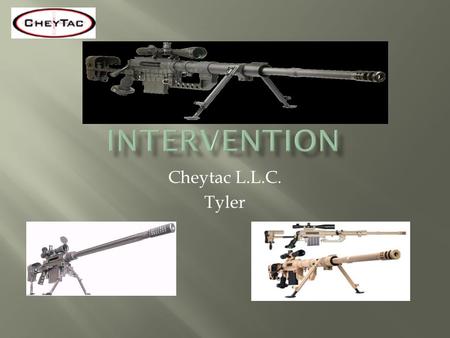 Cheytac L.L.C. Tyler. Low-drag Ammunition Cheytac ballistic computer 4500 Pocket Weather Tracker Vector IV Range Finder Nighforce NXS 5.5- 22x56 Telescopic.