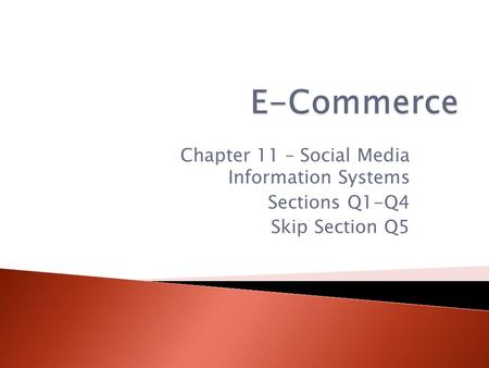 Chapter 11 – Social Media Information Systems Sections Q1-Q4 Skip Section Q5.