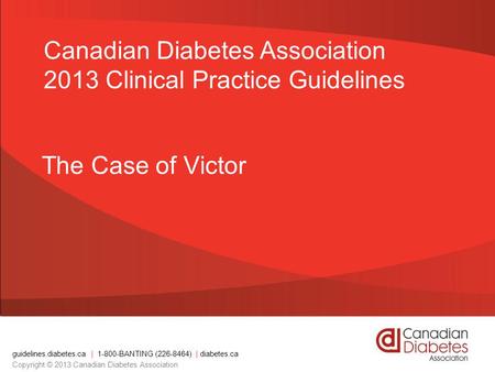 Canadian Diabetes Association 2013 Clinical Practice Guidelines