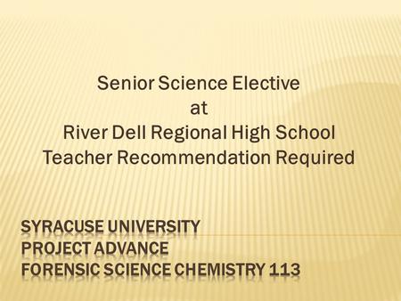 Senior Science Elective at River Dell Regional High School Teacher Recommendation Required.