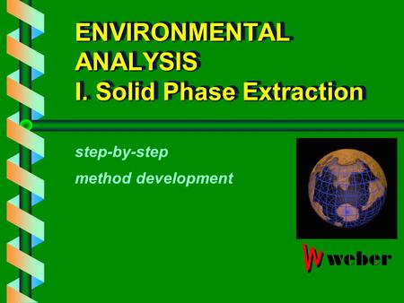 ENVIRONMENTAL ANALYSIS I. Solid Phase Extraction