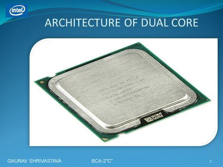 ARCHITECTURE OF DUAL CORE