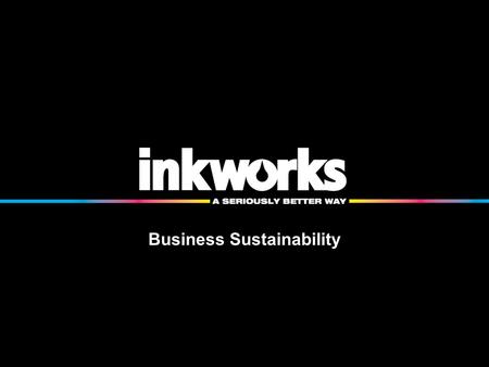 Business Sustainability. About Inkworks 100% NZ Owned & Operated.