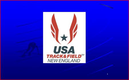 1. 2 BID APPLICATION USA TRACK & FIELD - NEW ENGLAND BID APPLICATION USA TRACK & FIELD - NEW ENGLAND NATIONAL MASTERS INDOOR TRACK & FIELD CHAMPIONSHIPS.