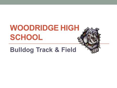 Woodridge High School Bulldog Track & Field.