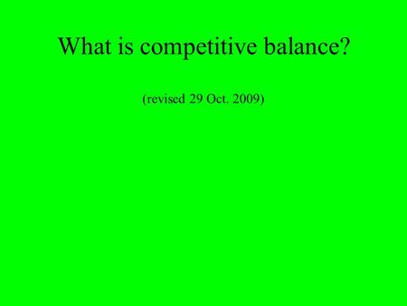 What is competitive balance? (revised 29 Oct. 2009)