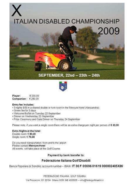 ITALIAN DISABLED CHAMPIONSHIP X 2009 FEDERAZIONE ITALIANA GOLF DISABILI Via Procaccini, 63 20154 Milano 0039 348 4559559 – Player: