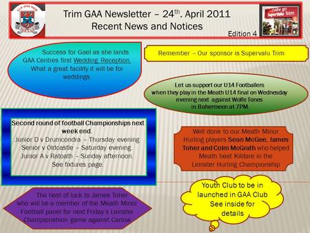 Second round of football Championships next week end. Junior D v Drumcondra – Thursday evening Senior v Oldcastle – Saturday evening. Junior A v Ratoath.