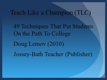 Teach Like a Champion (TLC)