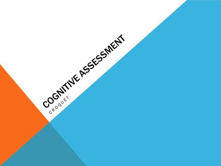 COGNITIVE ASSESSMENT CROQUET. RESULTS NameGrade JB & Justin100% Chris and Chad97.5% Anna & RaLeigh87.5% Stephanie & TJ87.5% Grading Scale A90-100 B80-89.