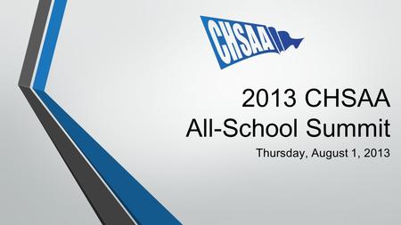 2013 CHSAA All-School Summit Thursday, August 1, 2013.