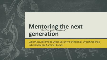 Mentoring the next generation CyberAces, Richmond Cyber Security Partnership, CyberChallenge, CyberChallenge Summer Camps