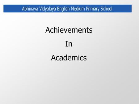 Achievements In Academics. Homi Bhabha Balvaidyanik Competition Seventeen students have been selected for Level - II (Practical Exam)