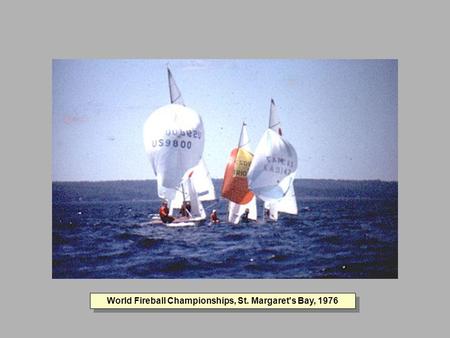 World Fireball Championships, St. Margaret's Bay, 1976.