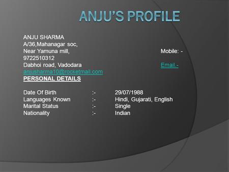 ANJU SHARMA A/36,Mahanagar soc, Near Yamuna mill,Mobile: - 9722510312 Dabhoi road, Vadodara .-