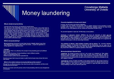 Money laundering Why we study money laundering: In the last years it has become very important for several reasons. First, the use of new technologies,