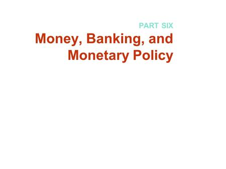 PART SIX Money, Banking, and Monetary Policy. Chapter 15: Money and Banking Copyright © 2007 by the McGraw-Hill Companies, Inc. All rights reserved.