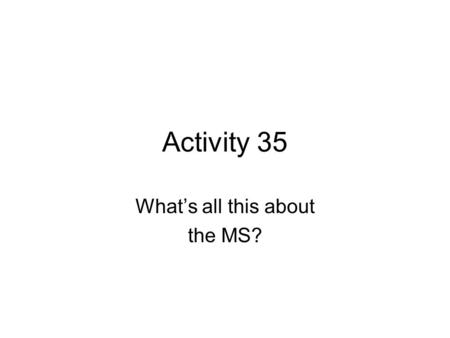 What’s all this about the MS?