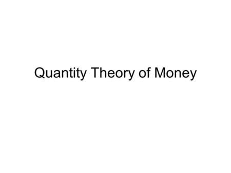 Quantity Theory of Money