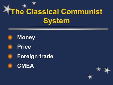 The Classical Communist System Money Price Foreign trade CMEA.