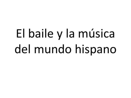 El baile y la música del mundo hispano