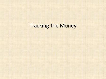 Tracking the Money. The Government Performance and Results Act (1993) Value-added outcomes (not outputs) Performance Measurement GPRA requires that each.