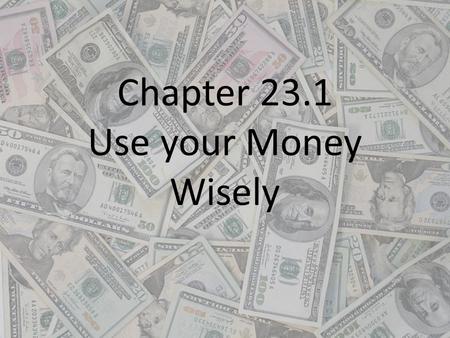 Chapter 23.1 Use your Money Wisely