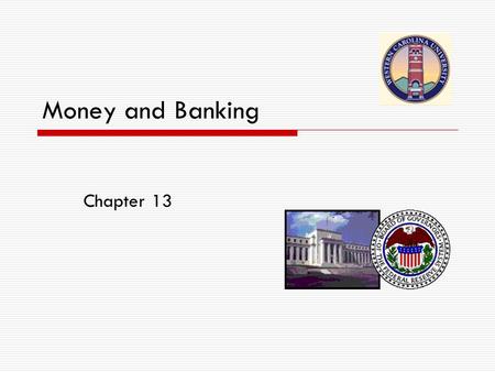 Money and Banking Chapter 13.