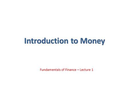 Fundamentals of Finance – Lecture 1